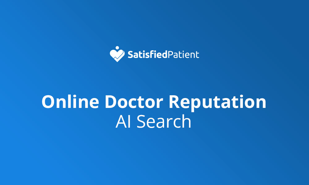 The Online Reputation Advantage: Why Doctors’ Online Reputation Matters More in AI Search